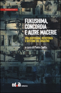 Fukushima, Concordia e altre macerie. Vita quotidiana, resistenza e gestione del disastro - Librerie.coop