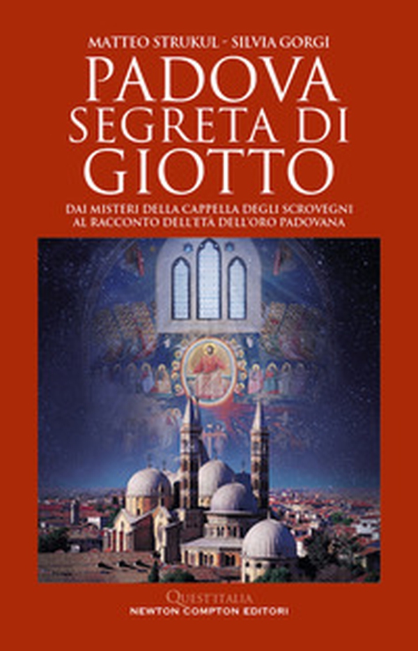Padova segreta di Giotto. Dai misteri della Cappella degli Scrovegni al racconto dell'età dell'oro padovana - Librerie.coop Padova segreta di Giotto. Dai misteri della Cappella degli Scrovegni al racconto dell'età dell'oro padovana - Librerie.coop