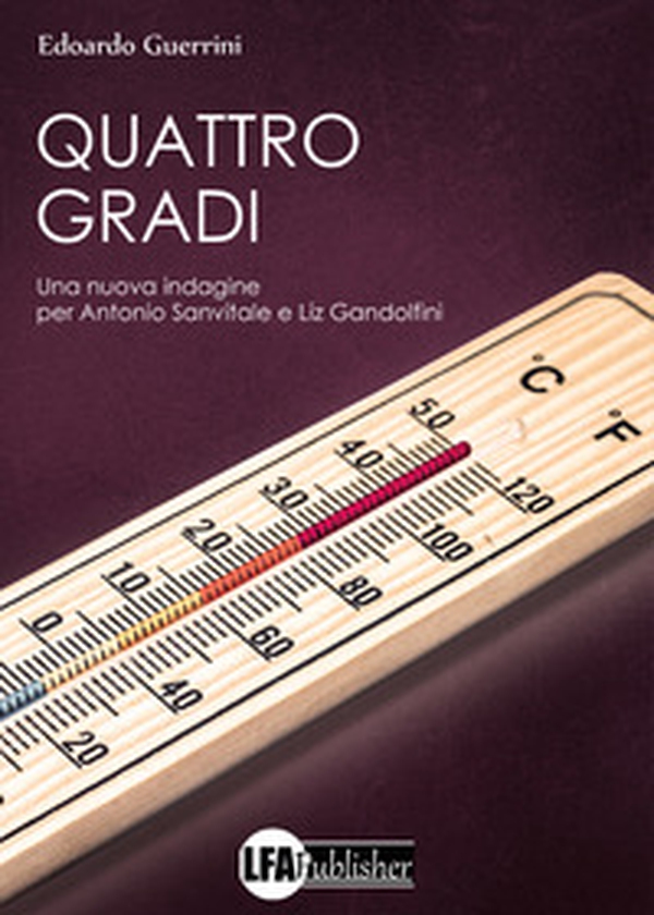 Quattro gradi. Una nuova indagine per Antonio Sanvitale e Liz Gandolfini - Librerie.coop Quattro gradi. Una nuova indagine per Antonio Sanvitale e Liz Gandolfini - Librerie.coop