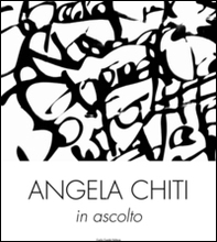 Angela Chiti. In ascolto. Fotografie 2011-2012. Ediz. italiana e inglese - Librerie.coop