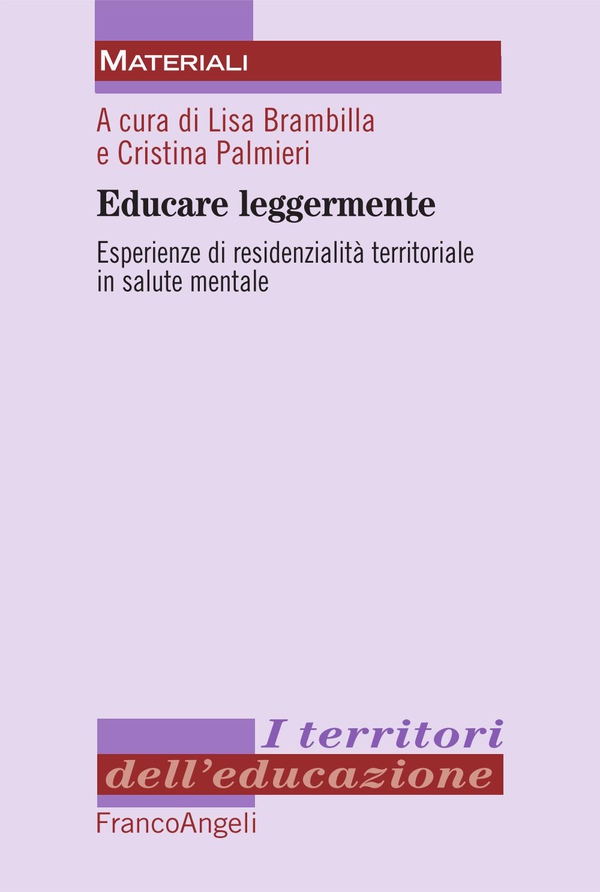 Educare leggermente. Esperienze di residenzialità territoriale in salute mentale - Librerie.coop Educare leggermente. Esperienze di residenzialità territoriale in salute mentale - Librerie.coop