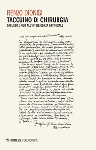 Taccuino di chirurgia. Dall'ago e filo all'intelligenza artificiale - Librerie.coop Taccuino di chirurgia. Dall'ago e filo all'intelligenza artificiale - Librerie.coop