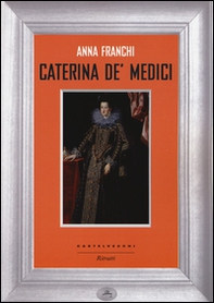 Caterina de' Medici - Librerie.coop Caterina de' Medici - Librerie.coop