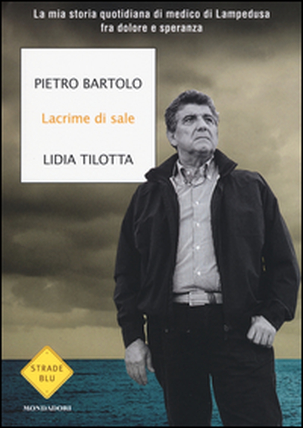 Lacrime di sale. La mia storia quotidiana di medico di Lampedusa fra dolore e speranza - Librerie.coop Lacrime di sale. La mia storia quotidiana di medico di Lampedusa fra dolore e speranza - Librerie.coop