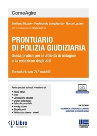 Prontuario di polizia giudiziaria. Guida pratica per le attività di indagine e la redazione degli atti - Librerie.coop