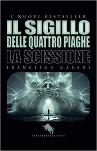 La scissione. Il sigillo delle quattro piaghe. La - Librerie.coop
