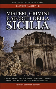Misteri, crimini e segreti della Sicilia. Enigmi archeologici, miti e leggende, delitti insoluti e molte altre storie inspiegabili - Librerie.coop Misteri, crimini e segreti della Sicilia. Enigmi archeologici, miti e leggende, delitti insoluti e molte altre storie inspiegabili - Librerie.coop