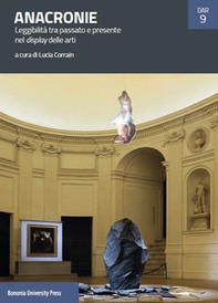 Anacronie. Leggibilità tra passato e presente nel display delle arti - Librerie.coop