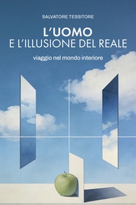 L'uomo e l'illusione del reale. Viaggio nel mondo interiore - Librerie.coop