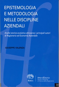 Epistemologia e metodologia nelle discipline aziendali. Analisi storico-evolutiva attraverso i principali autori di Ragioneria ed Economia Aziendale - Librerie.coop
