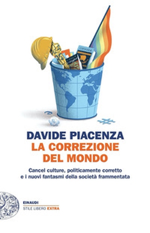 La correzione del mondo. Cancel culture, politicamente corretto e i nuovi fantasmi della società frammentata - Librerie.coop