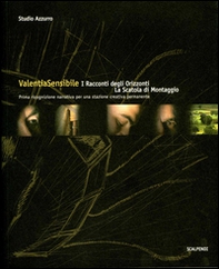 Valentia sensibile. I racconti degli orizzonti. La scatola di montaggio - Librerie.coop