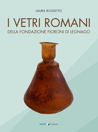 I vetri romani della Fondazione Fioroni di Legnago - Librerie.coop
