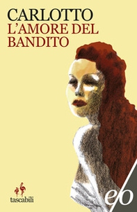 L'amore del bandito - Librerie.coop L'amore del bandito - Librerie.coop