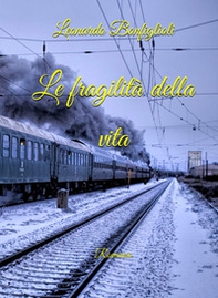 Le fragilità della vita - Librerie.coop Le fragilità della vita - Librerie.coop