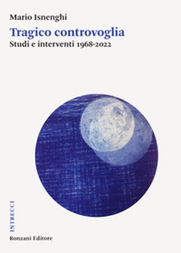 Tragico controvoglia. Studi e interventi 1968-2022 - Librerie.coop Tragico controvoglia. Studi e interventi 1968-2022 - Librerie.coop