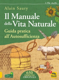 Il manuale della vita naturale. Guida pratica all'autosufficienza - Librerie.coop