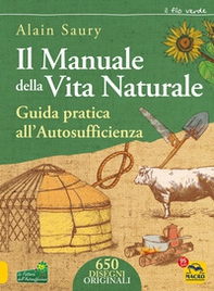 Il manuale della vita naturale. Guida pratica all'autosufficienza - Librerie.coop Il manuale della vita naturale. Guida pratica all'autosufficienza - Librerie.coop