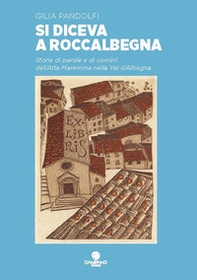 Si diceva a Roccalbegna Storie di parole e di uomini dell'Alta Maremma nella Val d'Albegna - Librerie.coop