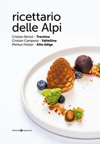 Ricettario delle Alpi. Trentino, Valtellina, Alto Adige - Librerie.coop