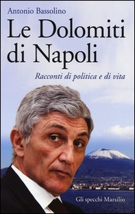 Le Dolomiti di Napoli. Racconti di politica e di vita - Librerie.coop