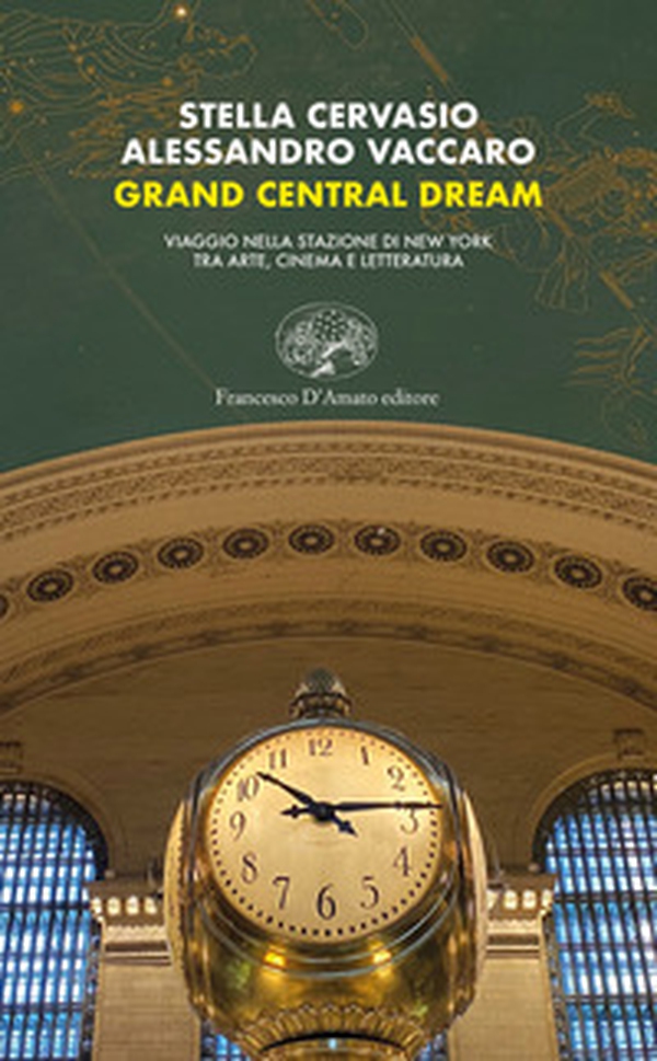 Grand Central dream. Viaggio nella stazione di New York tra arte, cinema e letteratura - Librerie.coop Grand Central dream. Viaggio nella stazione di New York tra arte, cinema e letteratura - Librerie.coop