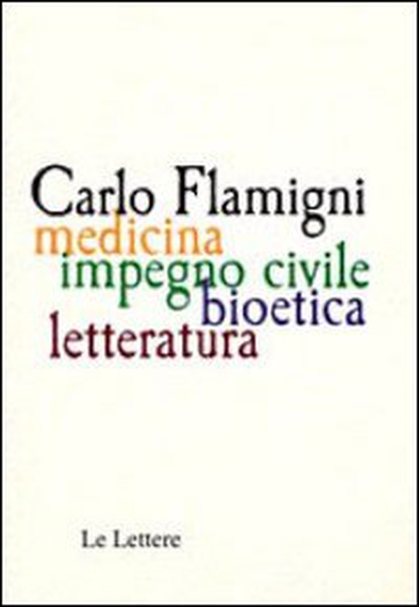 Carlo Flamigni. Medicina, impegno civile, bioetico, letteratura - Librerie.coop Carlo Flamigni. Medicina, impegno civile, bioetico, letteratura - Librerie.coop