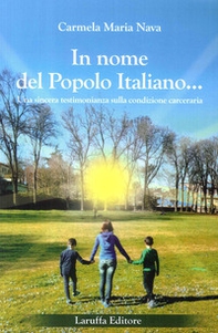 In nome del popolo italiano. Una sincera testimonianza sulla condizione carceraria - Librerie.coop