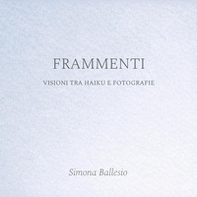 Frammenti. Visioni tra haiku e fotografie - Librerie.coop