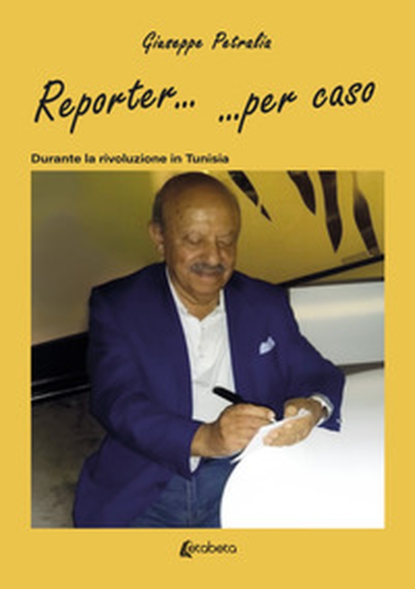 Reporter... ...per caso. Durante la rivoluzione in Tunisia - Librerie.coop Reporter... ...per caso. Durante la rivoluzione in Tunisia - Librerie.coop