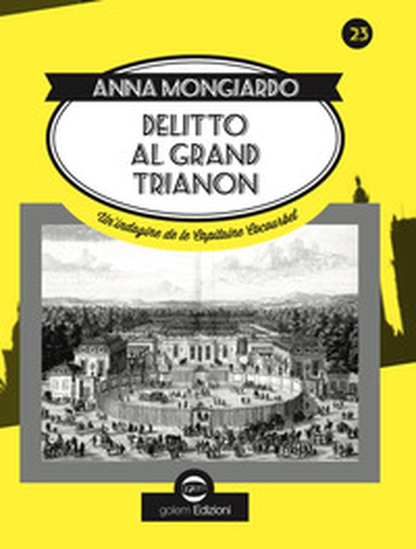Delitto al Grand Trianon. Un'indagine de le Capitaine Cocourbet - Librerie.coop Delitto al Grand Trianon. Un'indagine de le Capitaine Cocourbet - Librerie.coop