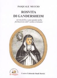 Rosvita di Gandersheim. Un modello e una guida dell'uomo cristiano - Librerie.coop