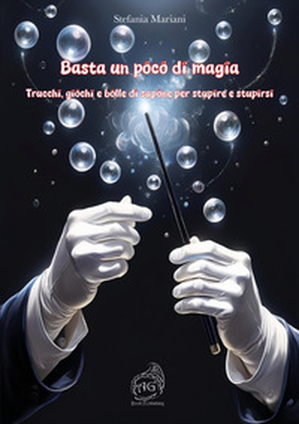 Basta un poco di magia. Trucchi, giochi e bolle di sapone per stupire e stupirsi - Librerie.coop Basta un poco di magia. Trucchi, giochi e bolle di sapone per stupire e stupirsi - Librerie.coop