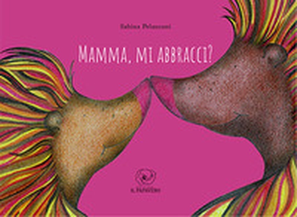 Mamma, mi abbracci? - Librerie.coop Mamma, mi abbracci? - Librerie.coop