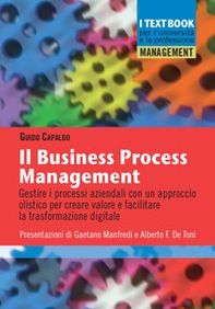 Il business process management. Gestire i processi aziendali con un approccio olistico per creare valore e facilitare la trasformazione digitale - Librerie.coop