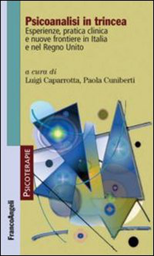 Psicoanalisi in trincea. Esperienze, pratica clinica e nuove frontiere in Italia e nel Regno Unito - Librerie.coop Psicoanalisi in trincea. Esperienze, pratica clinica e nuove frontiere in Italia e nel Regno Unito - Librerie.coop