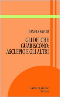 Gli dei che guariscono. Asclepio e gli altri - Librerie.coop