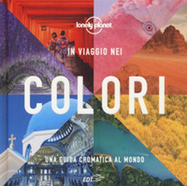 In viaggio nei colori. Una Guida cromatica al mondo - Librerie.coop In viaggio nei colori. Una Guida cromatica al mondo - Librerie.coop