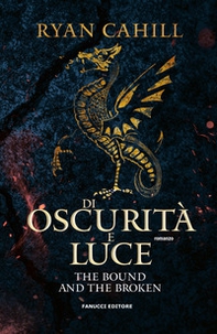 Di oscurità e luce. The bound and the broken - Vol. 2 - Librerie.coop Di oscurità e luce. The bound and the broken - Vol. 2 - Librerie.coop