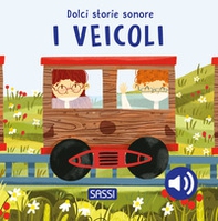 I veicoli. Dolci storie sonore - Librerie.coop I veicoli. Dolci storie sonore - Librerie.coop