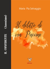 Il delitto di via Puccini. Il confidente (anonimo) - Librerie.coop