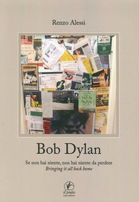 Bob Dylan. Se non hai niente non hai niente da perdere. Bringing it all home - Librerie.coop