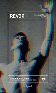 Rever. Esperimento letterario sull'irreversibile corsa del tempo - Librerie.coop