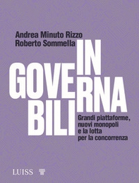 Ingovernabili. Grandi piattaforme, nuovi monopoli e la lotta per la concorrenza - Librerie.coop