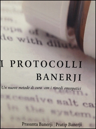 I protocolli Banerji. Un nuovo metodo di cura con i rimedi omeopatici - Librerie.coop