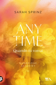 Anytime. Quando tu vorrai. Dunbridge Academy - Librerie.coop Anytime. Quando tu vorrai. Dunbridge Academy - Librerie.coop