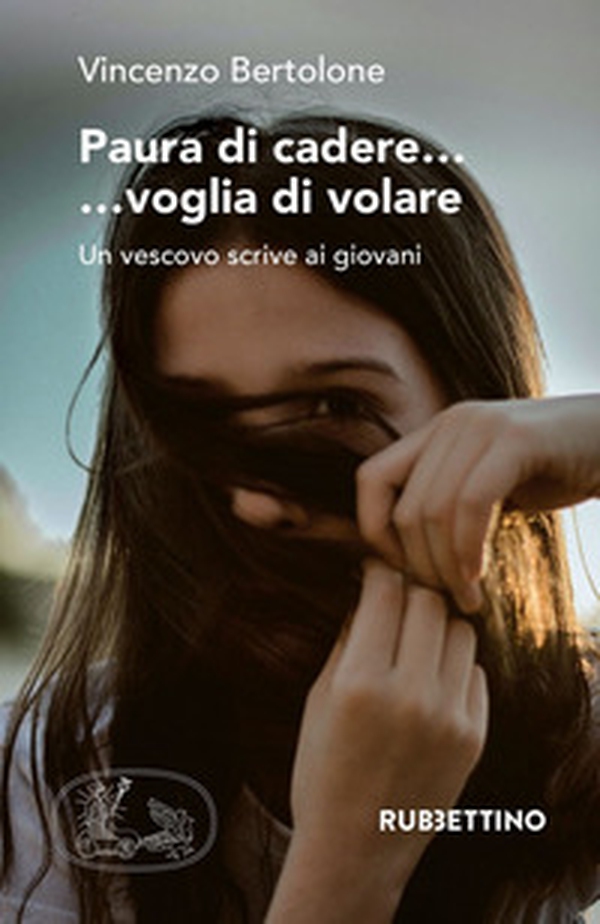 Paura di cadere... voglia di volare. Un vescovo scrive ai giovani - Librerie.coop Paura di cadere... voglia di volare. Un vescovo scrive ai giovani - Librerie.coop
