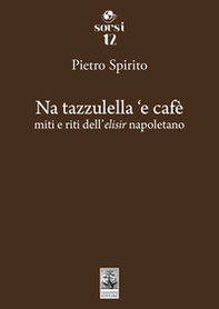 Na tazzulella 'e cafè. Miti e riti dell'elisir napoletano - Librerie.coop Na tazzulella 'e cafè. Miti e riti dell'elisir napoletano - Librerie.coop