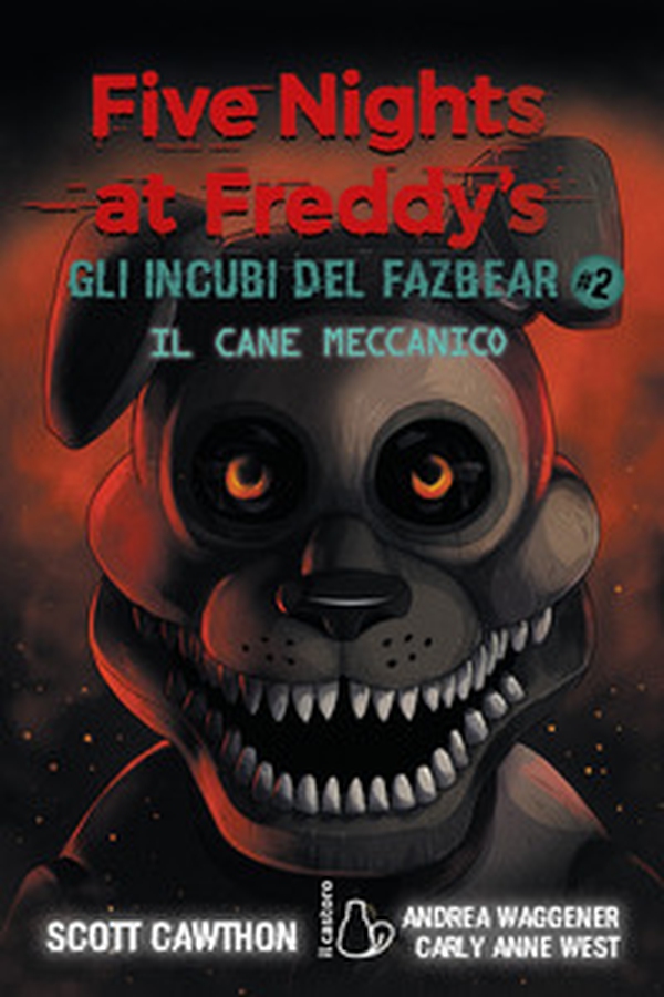 Il cane meccanico. Five nights at Freddy's. Gli incubi del Fazbear - Vol. 2 - Librerie.coop Il cane meccanico. Five nights at Freddy's. Gli incubi del Fazbear - Vol. 2 - Librerie.coop