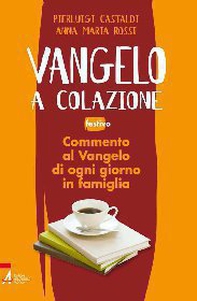 Vangelo a colazione. Commento al Vangelo di ogni giorno in famiglia. Festivo. Anno A-B-C - Librerie.coop